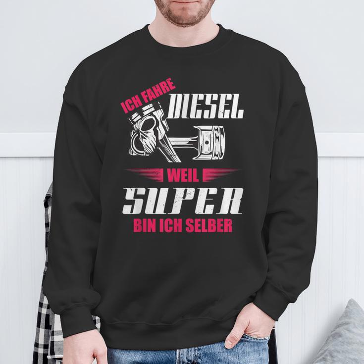 Ich Fahre Diesel Weil Super Bin Ich Selber Tuning Sweatshirt Geschenke für alte Männer