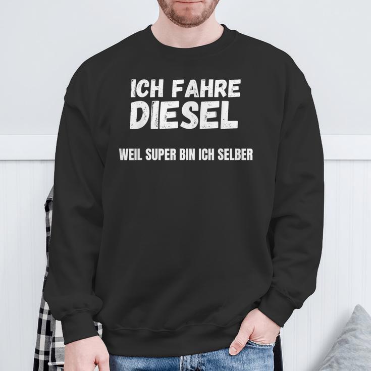 Ich Fahre Diesel Weil Super Bin Ich Selbst Sweatshirt Geschenke für alte Männer