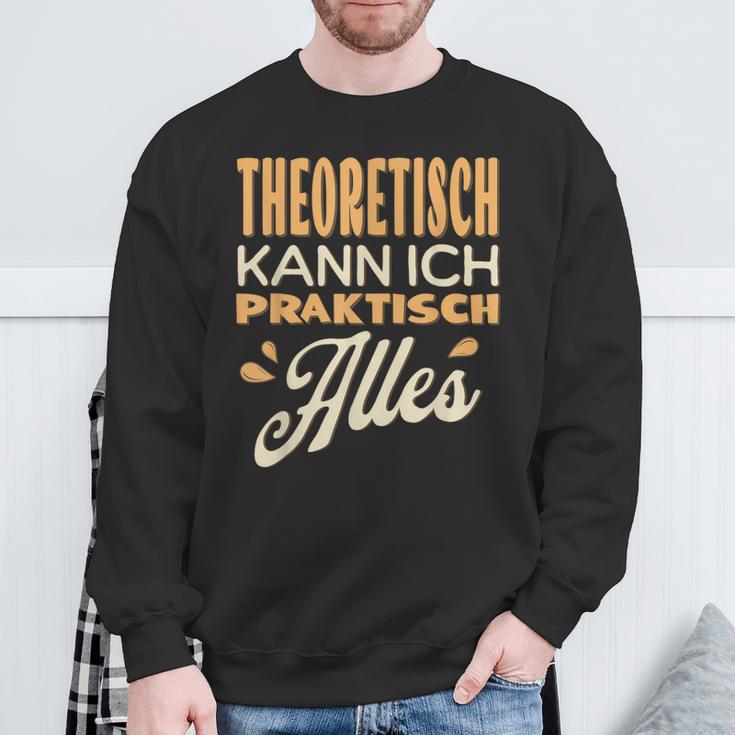 Ich Kann Alles Theoretisch Kann Ich Praktisch Alles Sweatshirt Geschenke für alte Männer