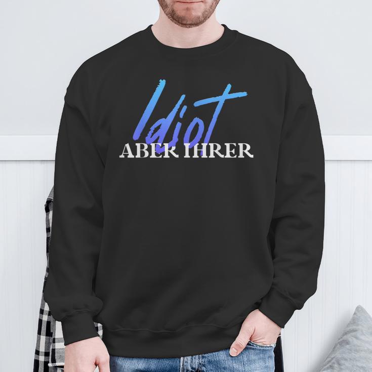 Idiot But Your Bitch But His Couple Partner Look Sweatshirt Geschenke für alte Männer