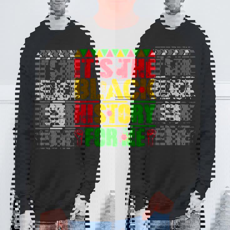 It's The Black History For Me African Black History Month Sweatshirt Gifts for Old Men