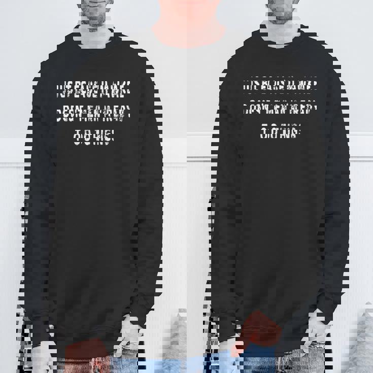 Just Because I'm Awake Pajamas PJ Teens Tweens Sweatshirt Gifts for Old Men