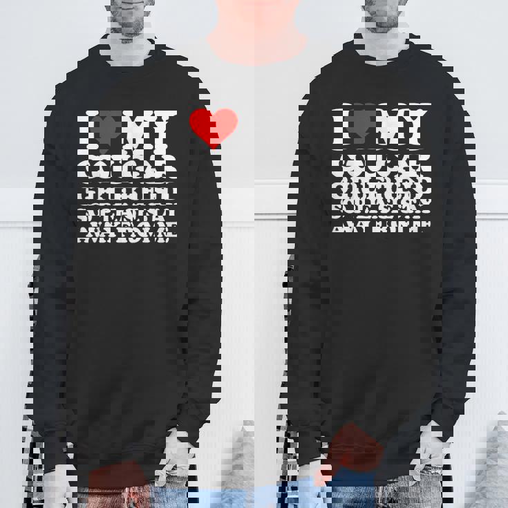 I Love My Cougar Girlfriend So Please Stay Away From Me Sweatshirt Gifts for Old Men