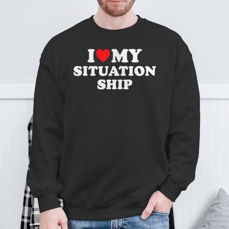 I Love My Situationship Sweatshirt Geschenke für alte Männer