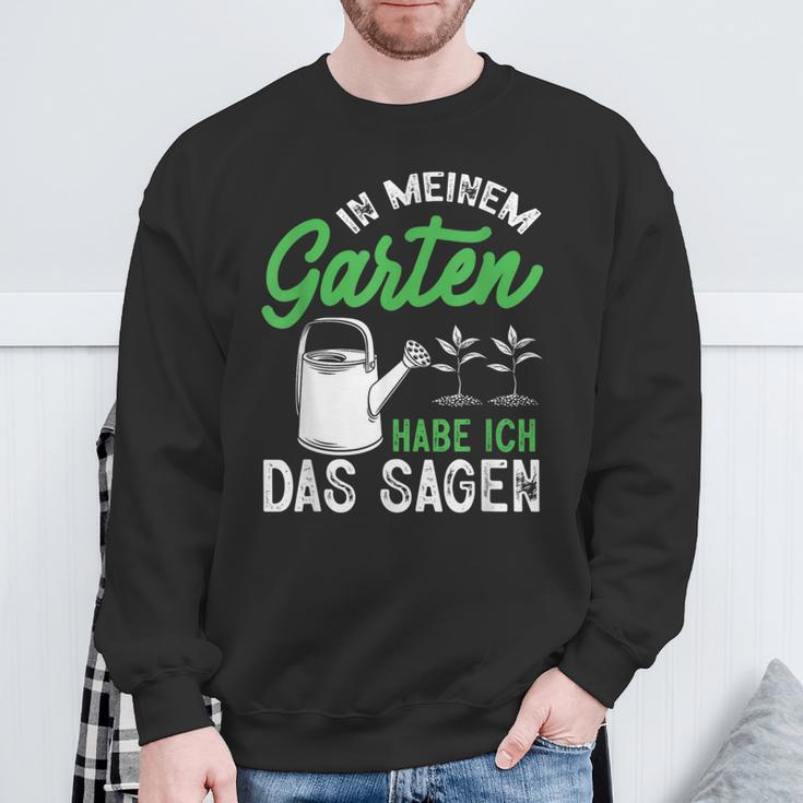 In Meinem Garten Habe Ich Das Sagen Hobbygärtner Gärtner Sweatshirt Geschenke für alte Männer