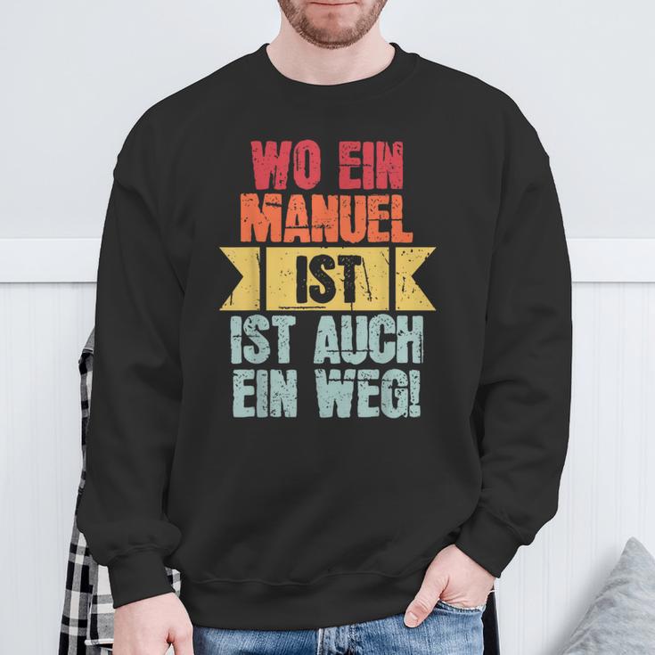 With Name Manuel Wo Ein Manuel Istorname Sweatshirt Geschenke für alte Männer