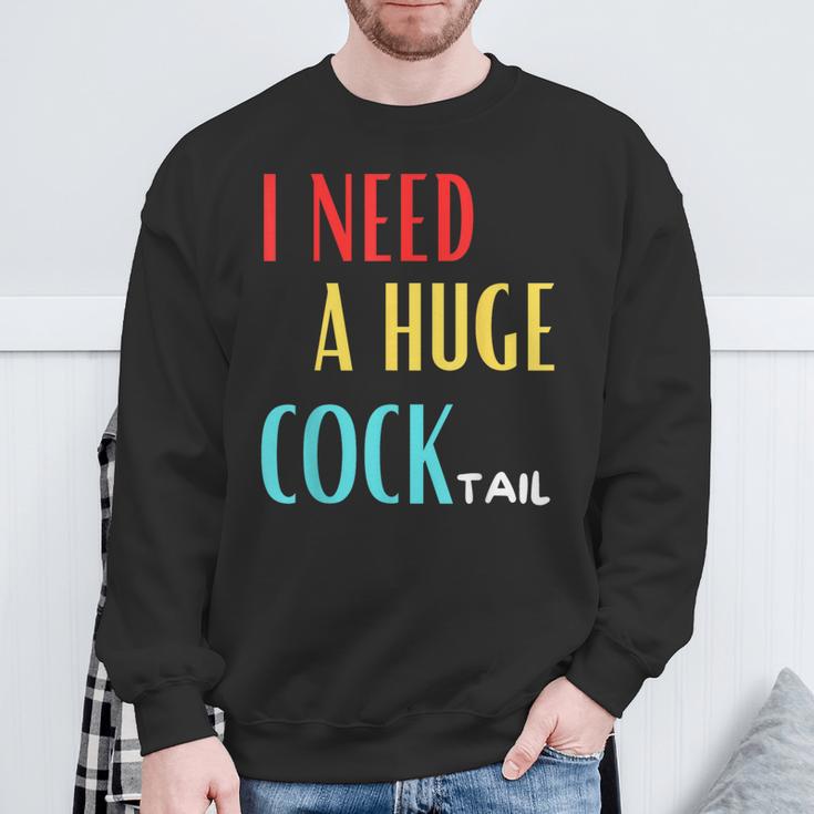 I Need A Huge Cocktail Humour Adult Cocktail Sweatshirt Geschenke für alte Männer