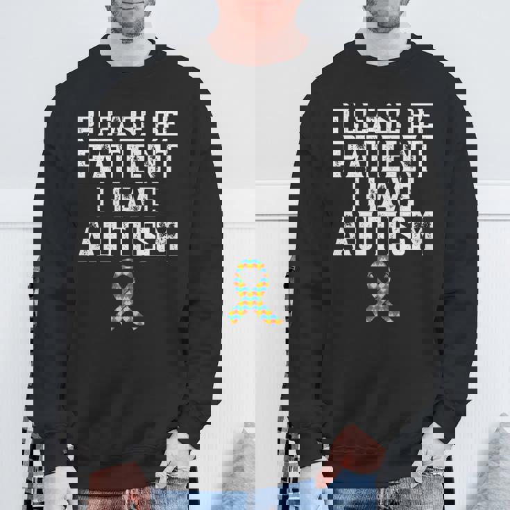 Please Be Patient I Have Autism Sweatshirt Gifts for Old Men
