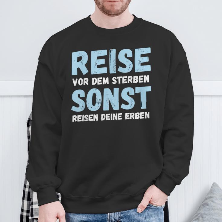 Reiseor Dem Sterben Sonst Reisen Deine Erben Humour German Sweatshirt Geschenke für alte Männer