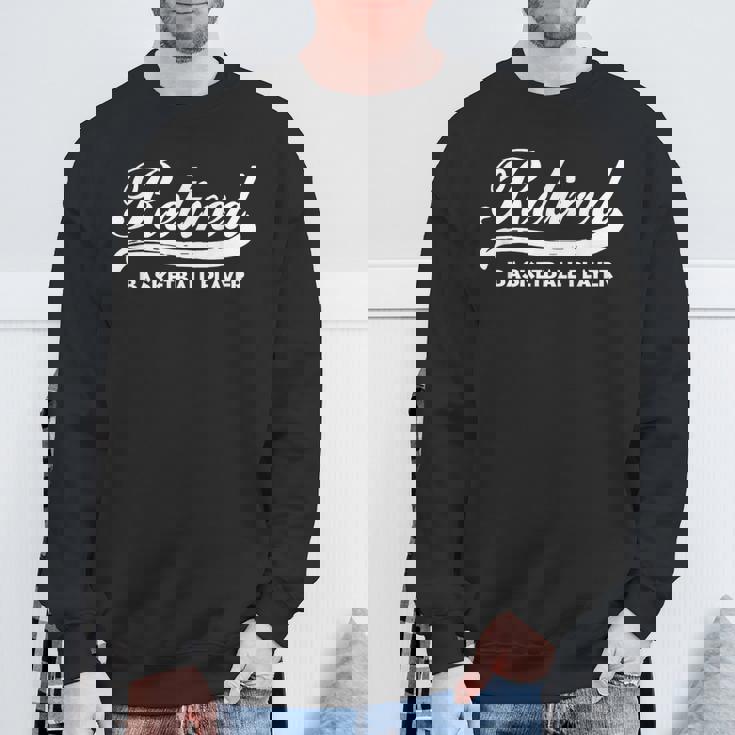 Retired Basketball Player RetirementShirt Sweatshirt Gifts for Old Men