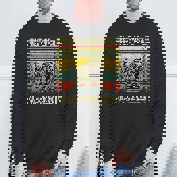 Retro First Of All I'm A Delight Angry Raccoon Animal Sweatshirt Gifts for Old Men