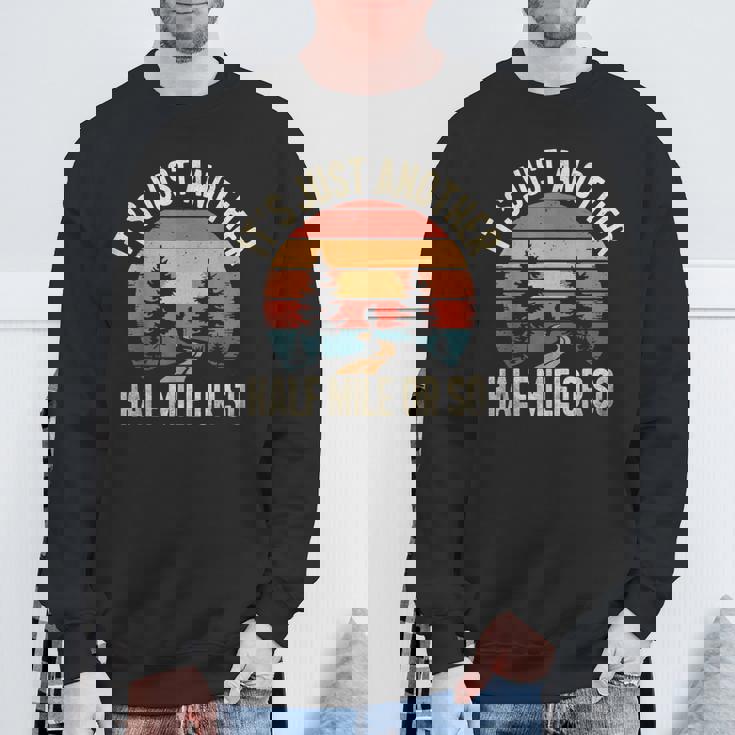 Retro Hiking It's Just Another Half Mile Or So Sweatshirt Gifts for Old Men