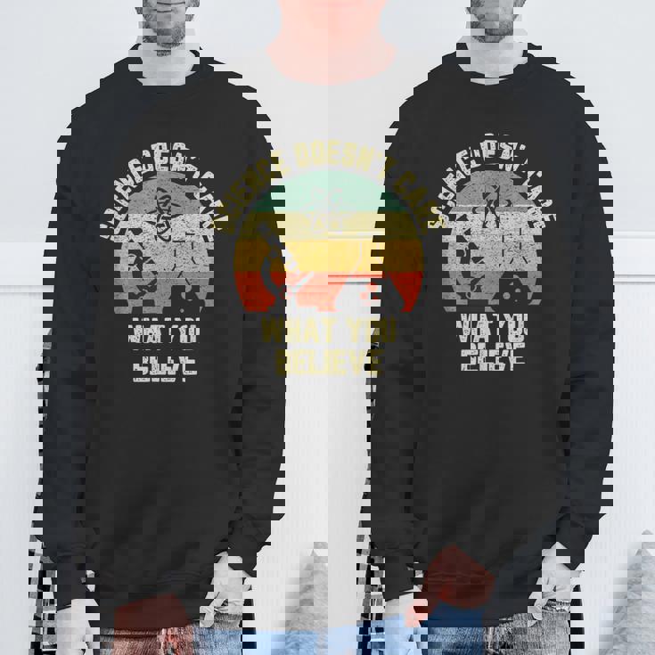 Science Doesn t Care What You Believe Science Teacher Sweatshirt Gifts for Old Men