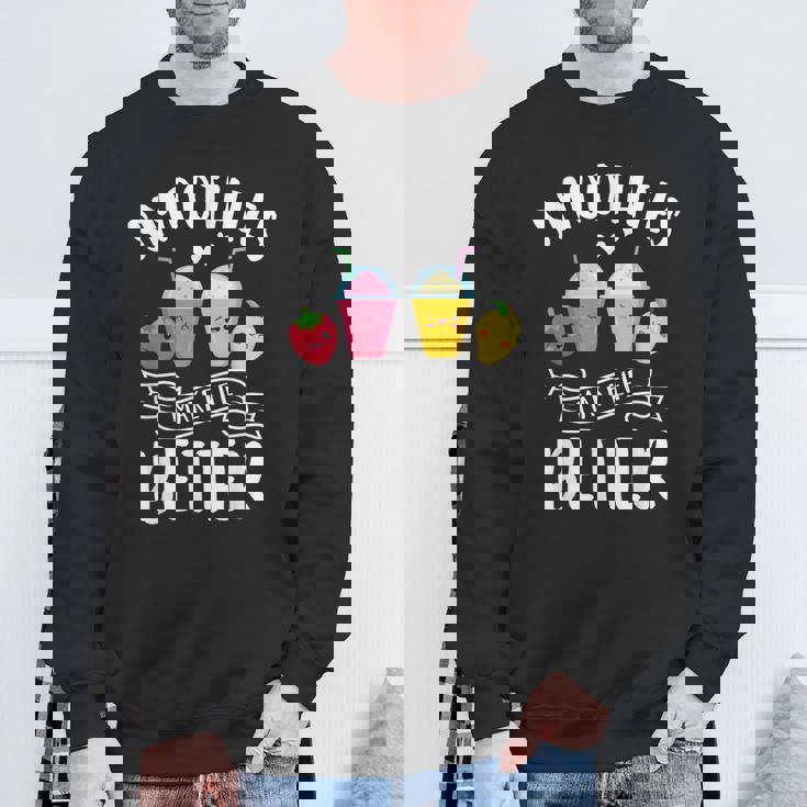Smoothies Make Life Better Blender Fruit Vegetables Juice Sweatshirt Gifts for Old Men