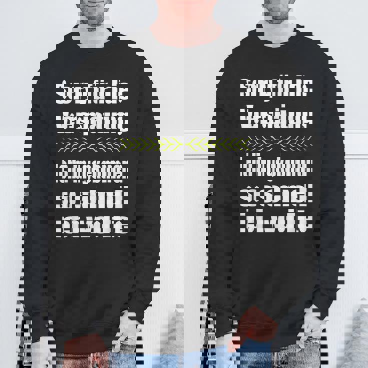 Sorry Für Dieerspätung Lustiges Wortwitz Statement Fun Sweatshirt Geschenke für alte Männer