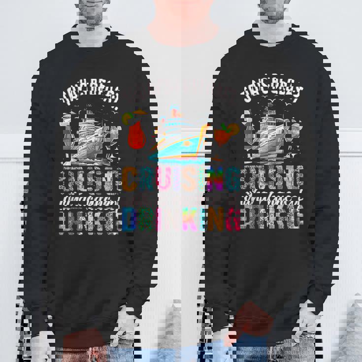 Today's Forecast Cruising With A Chance Of Drinking 2025 Sweatshirt Gifts for Old Men