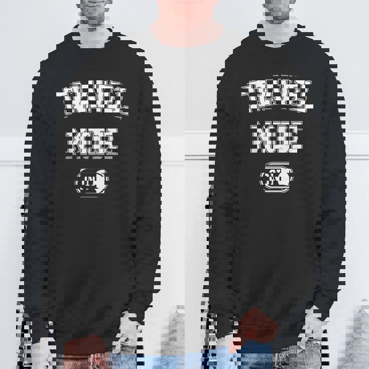 Travel Mode On Traveler Traveling Explorer Trip Sweatshirt Gifts for Old Men