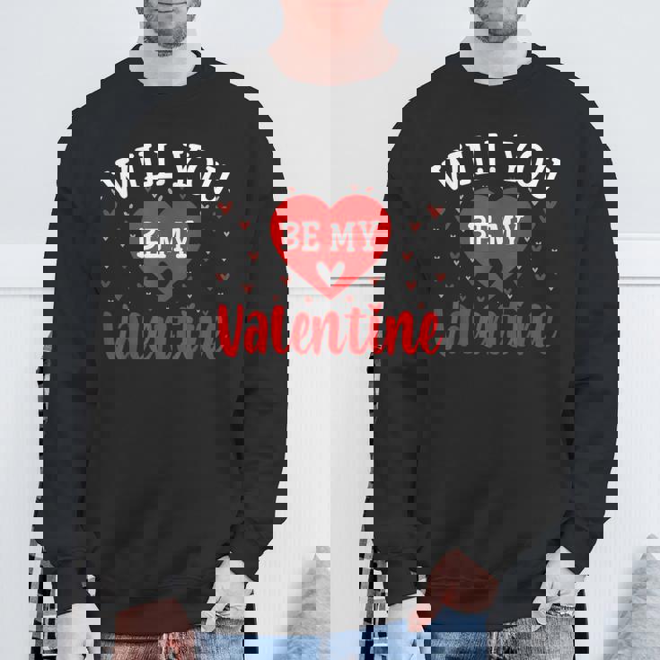 Will You Be My Valentine Love Heart Happy Valentine's Day Sweatshirt Gifts for Old Men