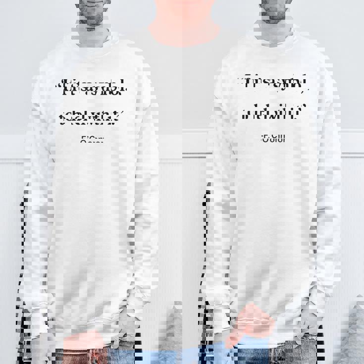 If It Is Just A Symbol To Hell With It Sweatshirt Gifts for Old Men