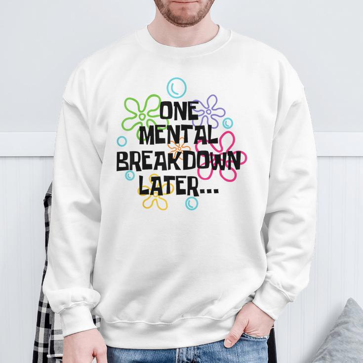 A Mental Breakdown Later Sweatshirt Geschenke für alte Männer