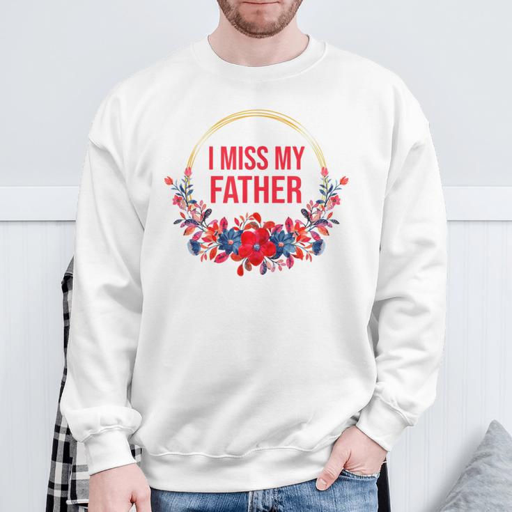 I Miss My Father Flower Red Blue Floral Family Memorial Sweatshirt Gifts for Old Men I Miss My Father Flower Red Blue Floral Family Memorial Sweatshirt Gifts for Old Men