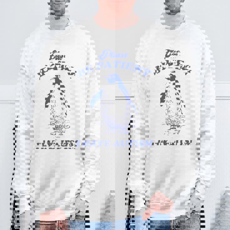 Please Be Patient I Have Autism Penguin Sweatshirt Gifts for Old Men