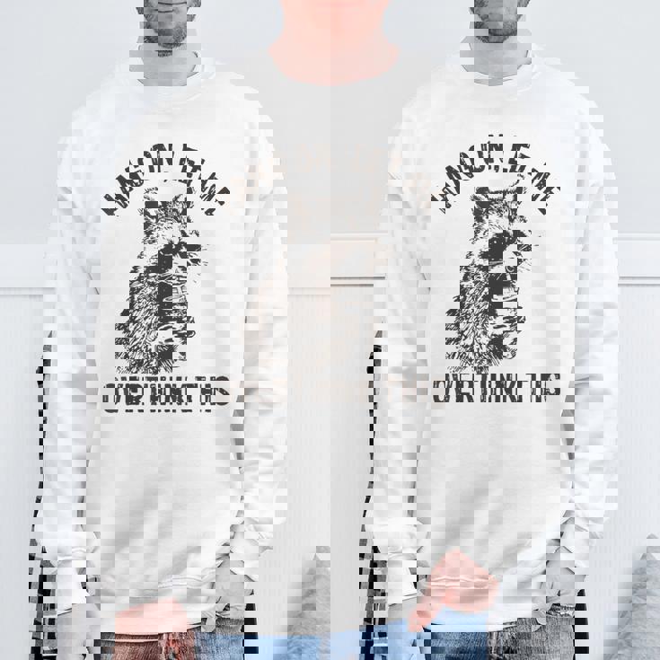 Raccoon Sarcastic Sweatshirt - Humorous Unisex Top for Witty Style Gifts for Old Men
