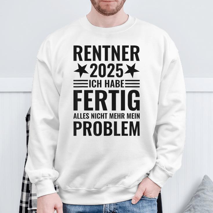 Rentner 2025 Ich Habe Fertig Alles Nicht Mehr Mein Problem Sweatshirt Geschenke für alte Männer