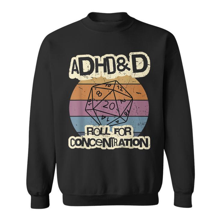 Adhd & D Roll For Concentration Sweatshirt