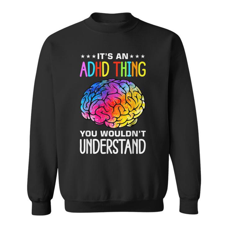 Adhd Humour And Awareness Sweatshirt