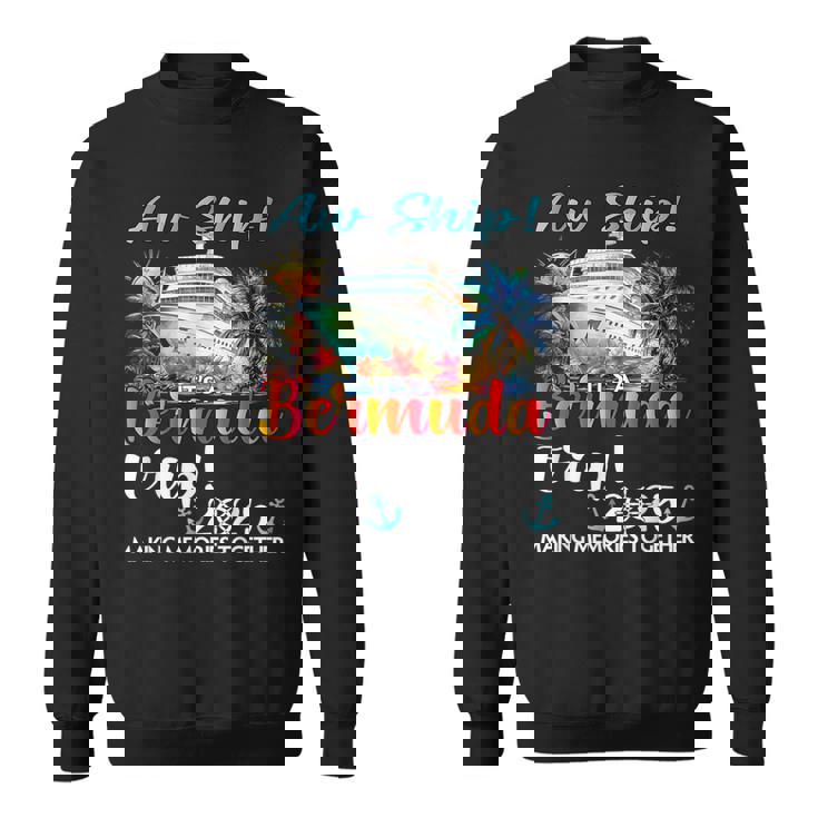 Aw Ship Its A Bermuda Trip 2025 Bermuda Cruise Trip Vacation Sweatshirt