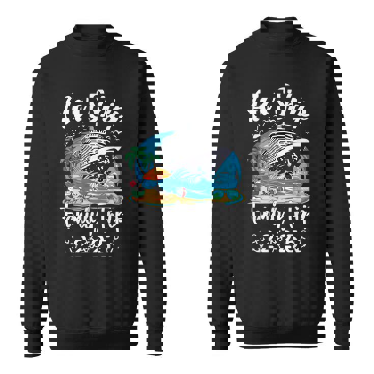 Aw Ship It's A Family Trip 2025 Family Matching Cruise Trip Sweatshirt