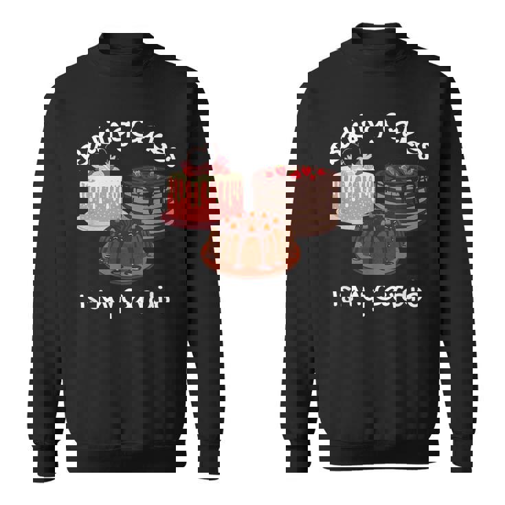 Baking Cakes Is My Cardio Cake Baking Sweatshirt