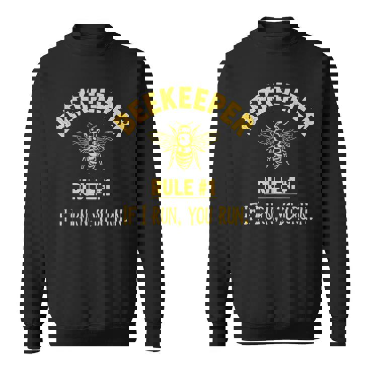 Beekeeper Rule 1 If I Run You Run Bees Honey Beekeeping Sweatshirt