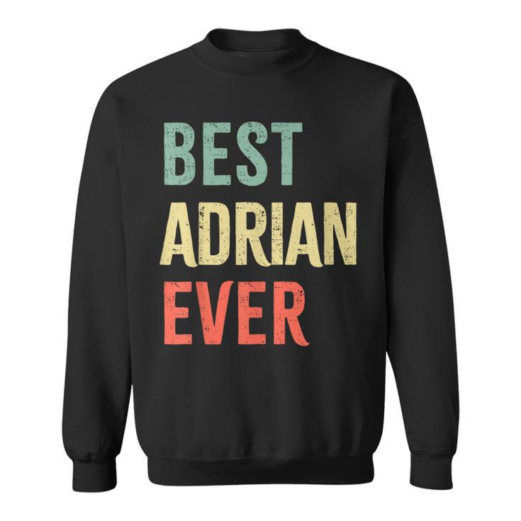 Best Adrian Ever First Name Sweatshirt