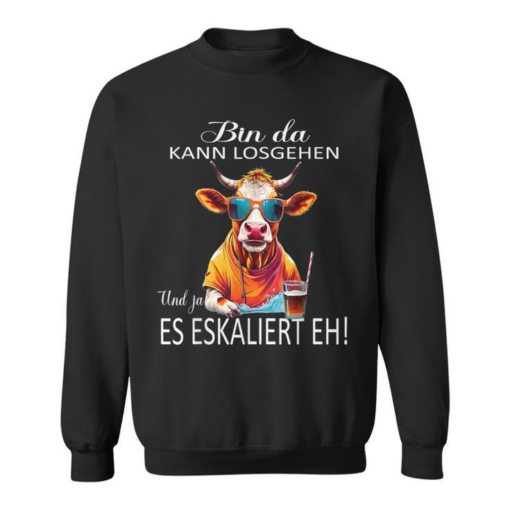 Bin Da Kann Losgehen Und Ja Es Escaliert Eh Costume Party Sweatshirt