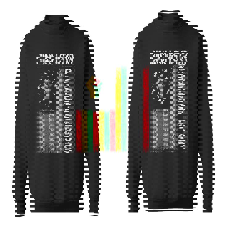 Black History Is American History Afro African American Flag Sweatshirt