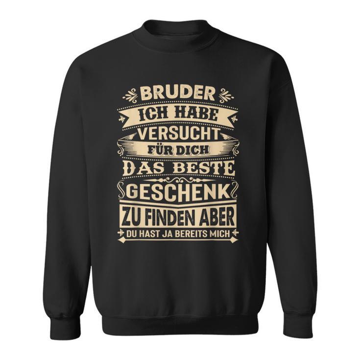 Bruder Ich Habeersucht Für Dich Das Beste Geschenk Sweatshirt