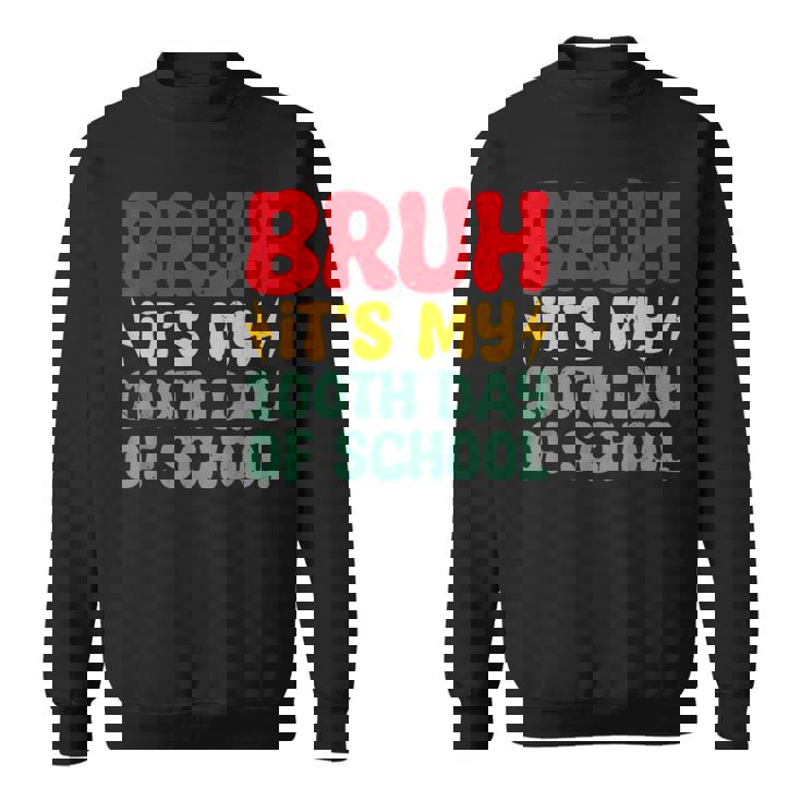 Bruh It's My 100Th Day Of School Boys 100 Days Of School Sweatshirt