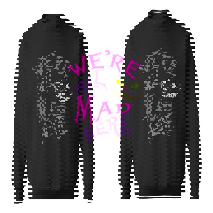 Cat With Mysterious Smile We're All Mad Here Wonderland Sweatshirt