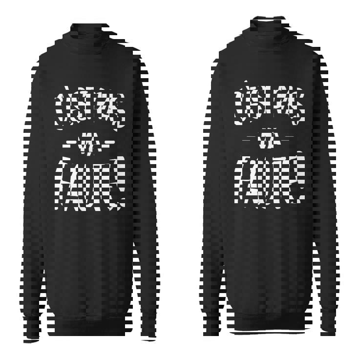 C'est Pas Ma Faute Sweater e