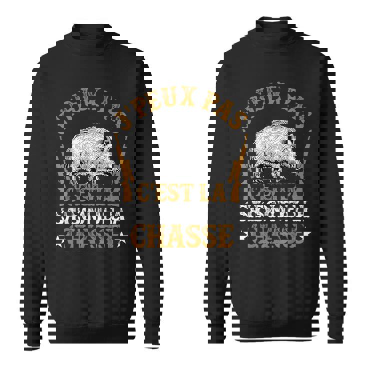 Chasseur Humour Sanglier J'peux Pas C'est La Saison Chasse Sweater e