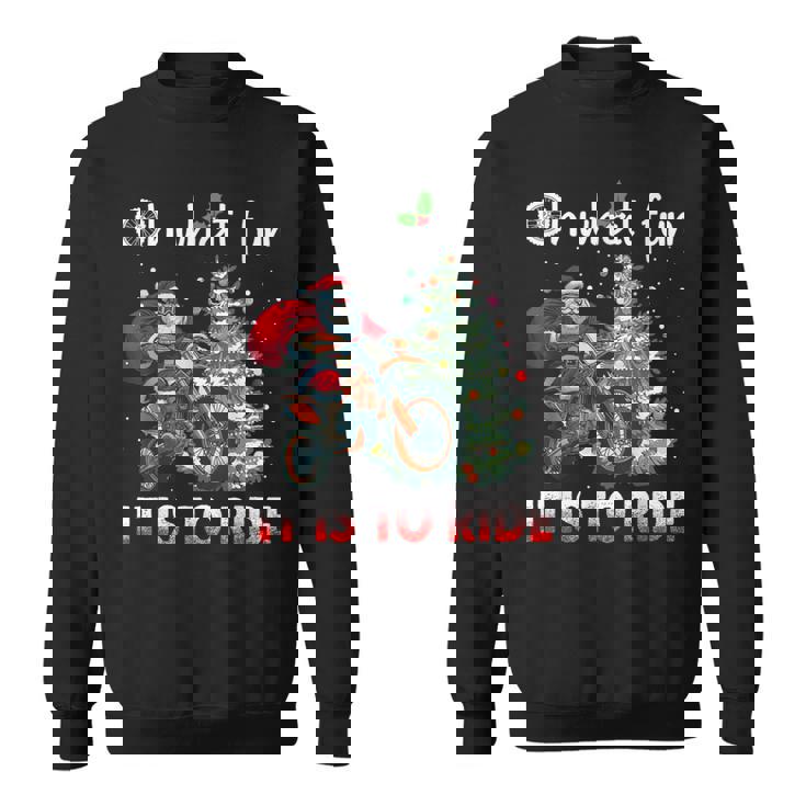 Christmas Oh What Fun It Is To Ride Motorcycle Biker Santa Sweatshirt