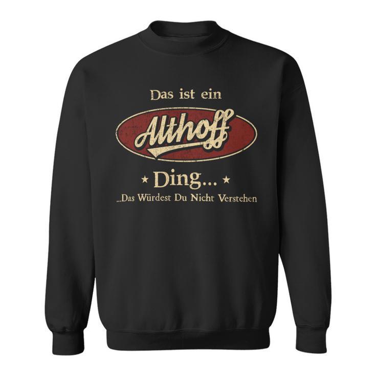 Das Ist Ein Althoff Ding Das Würdest Du Nicht Verstehen Althoff Name Sweatshirt