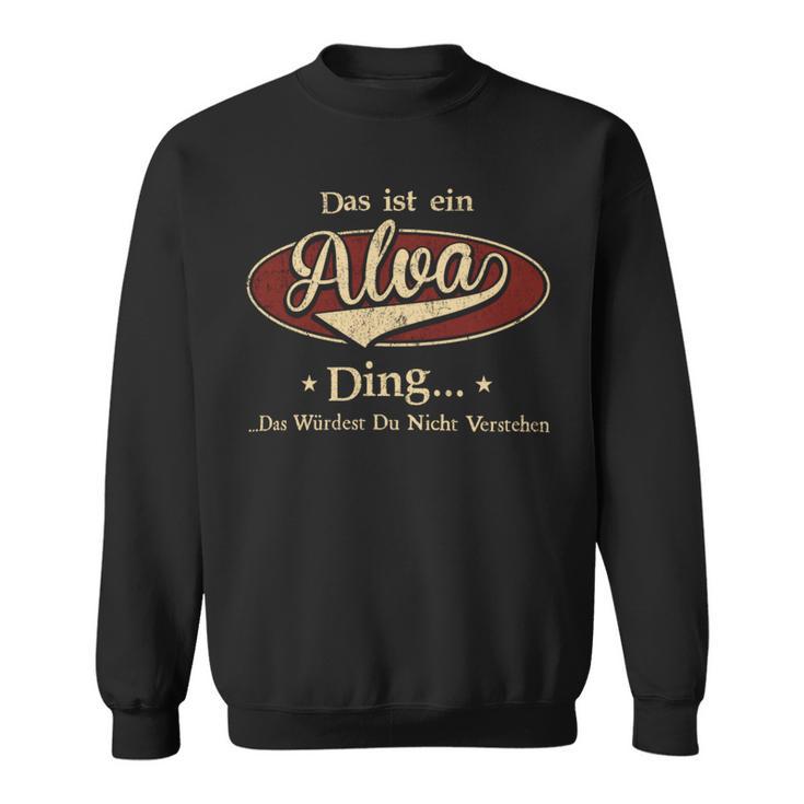 Das Ist Ein Alva Ding Das Würdest Du Nicht Verstehen Alva Name Sweatshirt