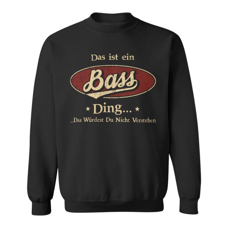 Das Ist Ein Bass Ding Das Würdest Du Nicht Verstehen Bass Name Sweatshirt