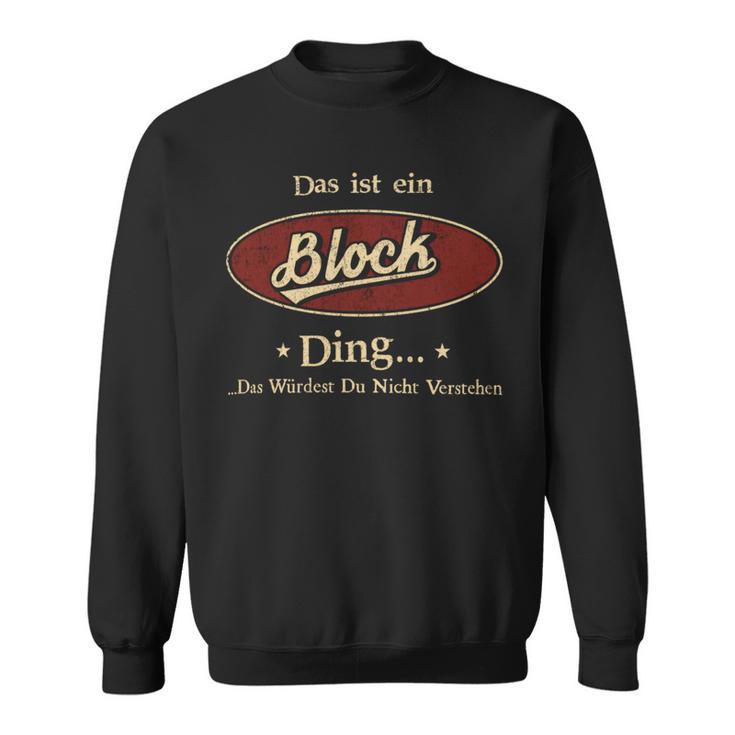 Das Ist Ein Block Ding Das Würdest Du Nicht Verstehen Block Name Sweatshirt