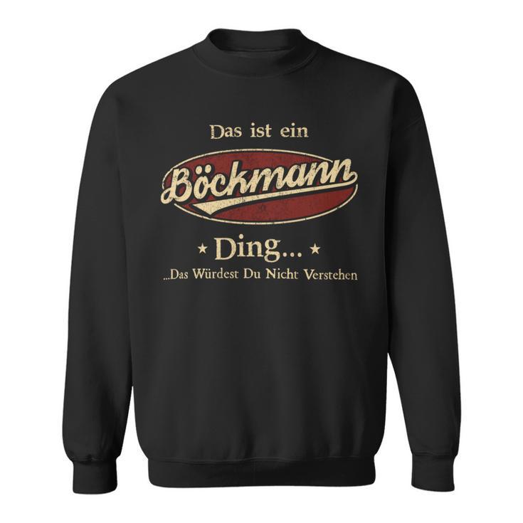 Das Ist Ein Boeckmann Ding Das Würdest Du Nicht Verstehen Boeckmann Name Sweatshirt