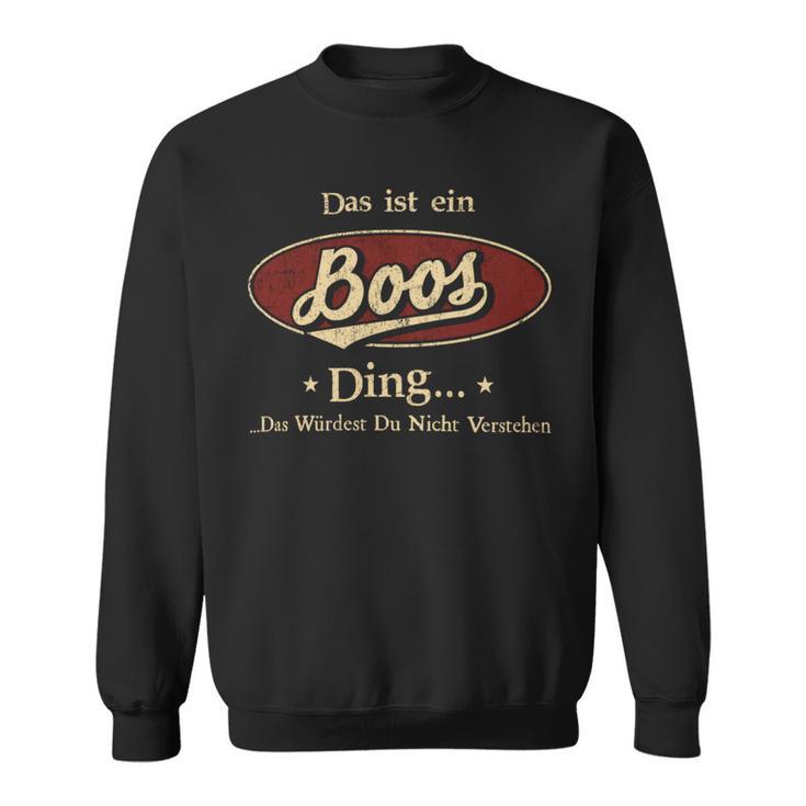 Das Ist Ein Boos Ding Das Würdest Du Nicht Verstehen Boos Name Sweatshirt