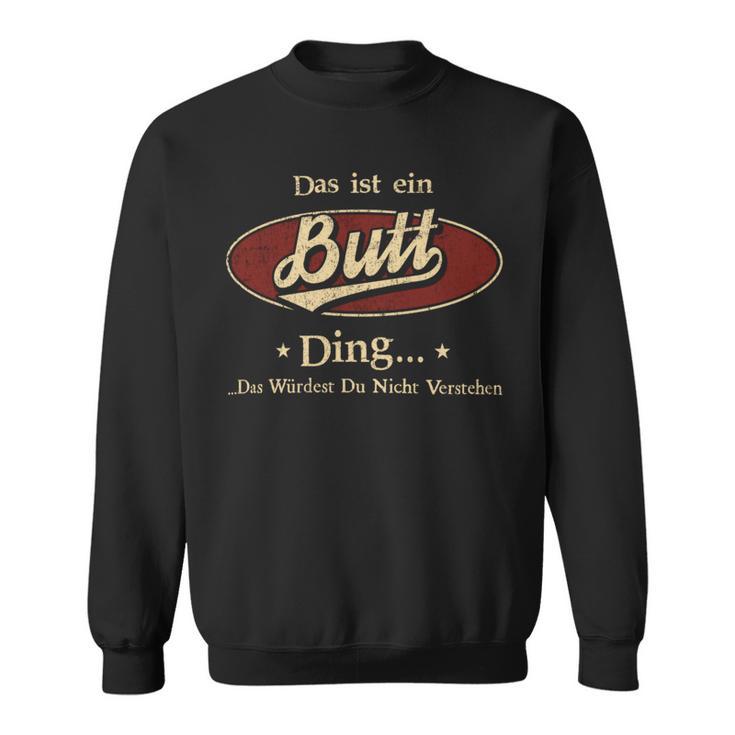 Das Ist Ein Butt Ding Das Würdest Du Nicht Verstehen Butt Name Sweatshirt